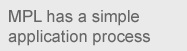 MPL has a simple application process